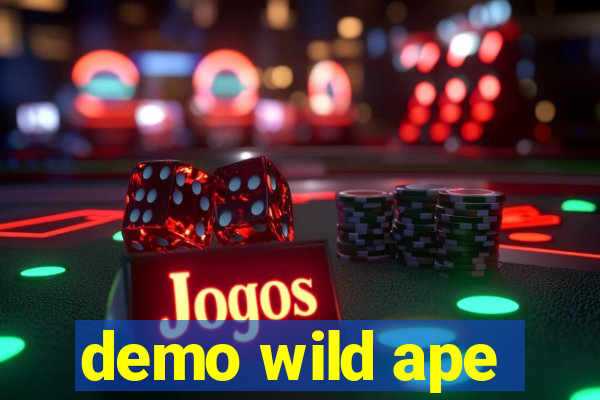 demo wild ape